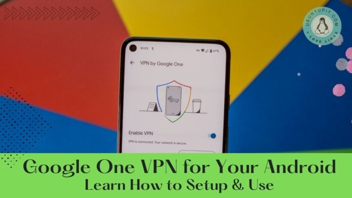 Google One VPN for Your Android
