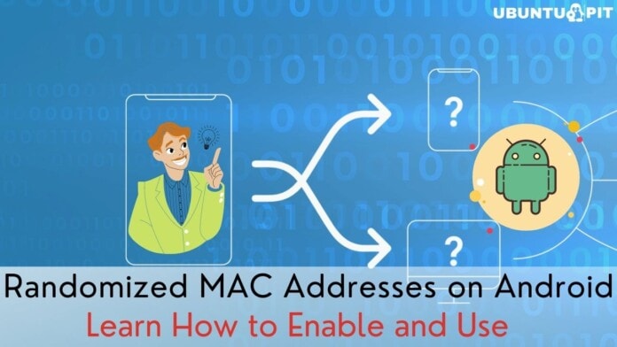 Randomized MAC Addresses on Android