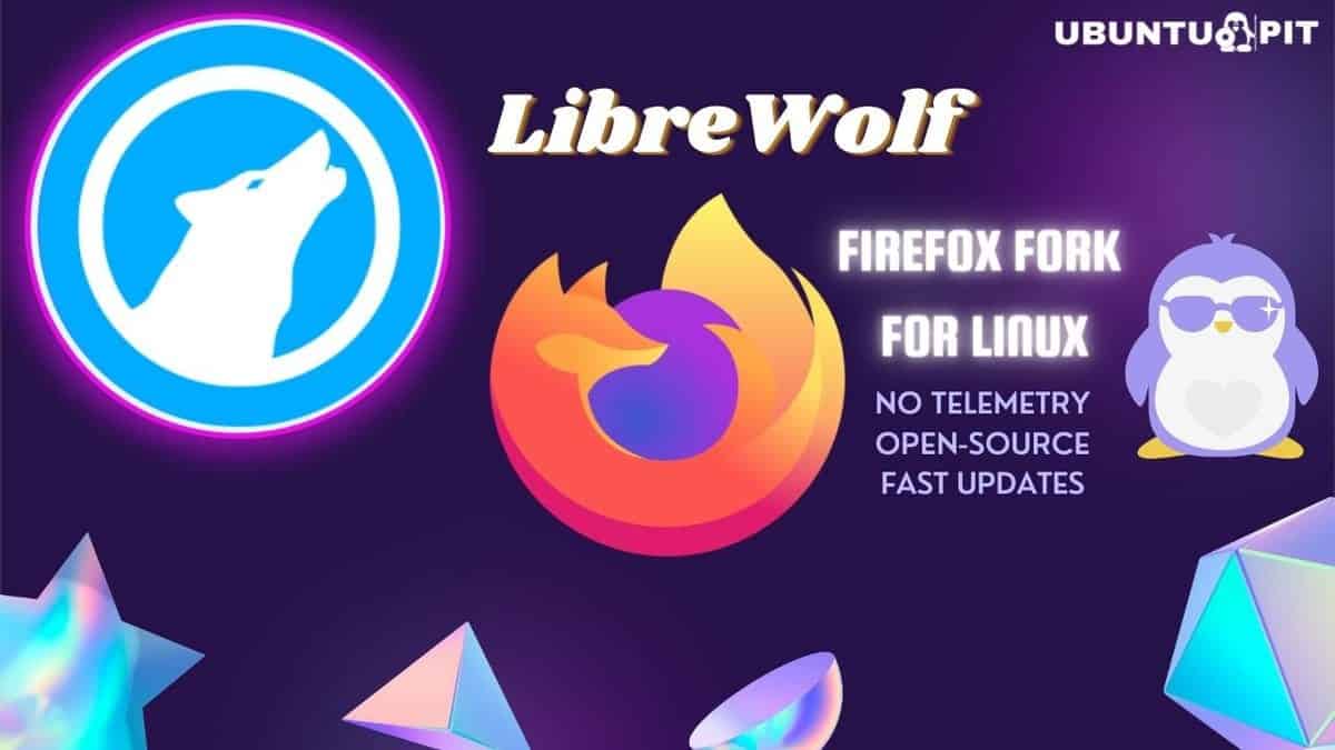 LibreWolf: A Trusted Open-source Firefox Fork for Linux