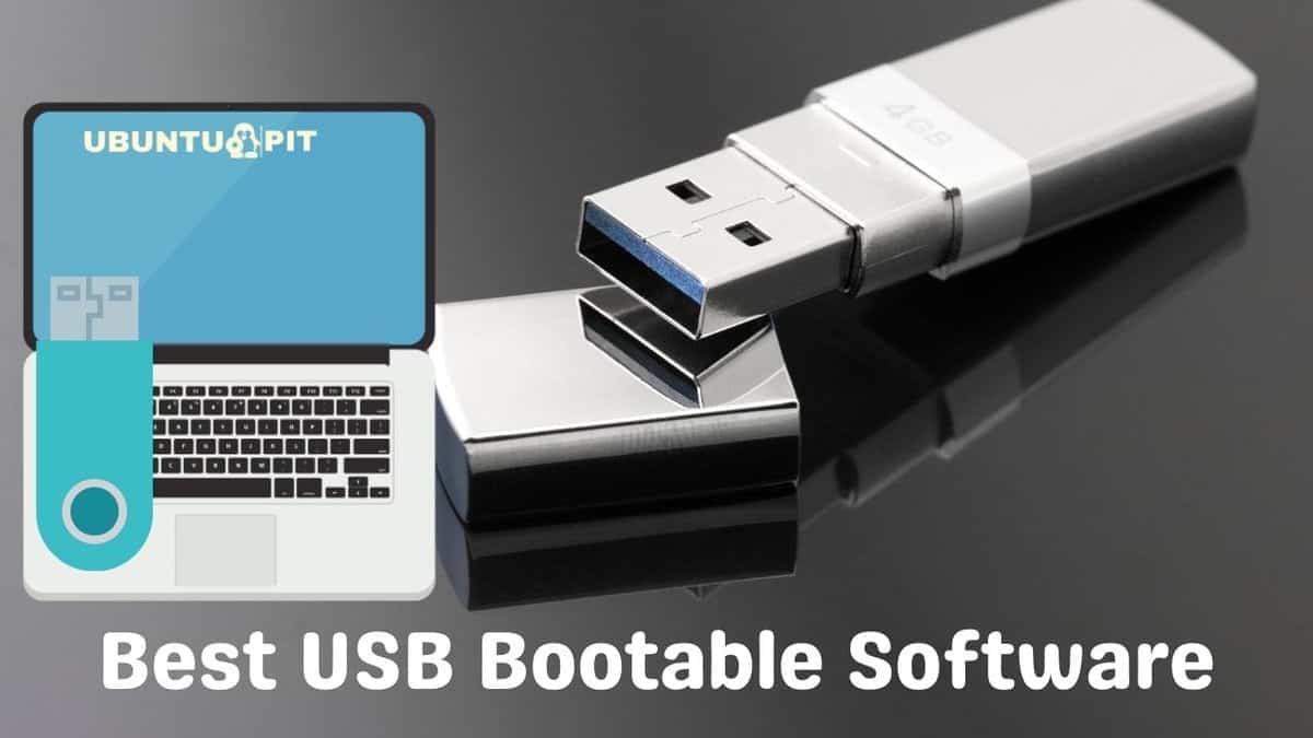 5 Best USB Bootable Software/Tools for Creating a Bootable OS