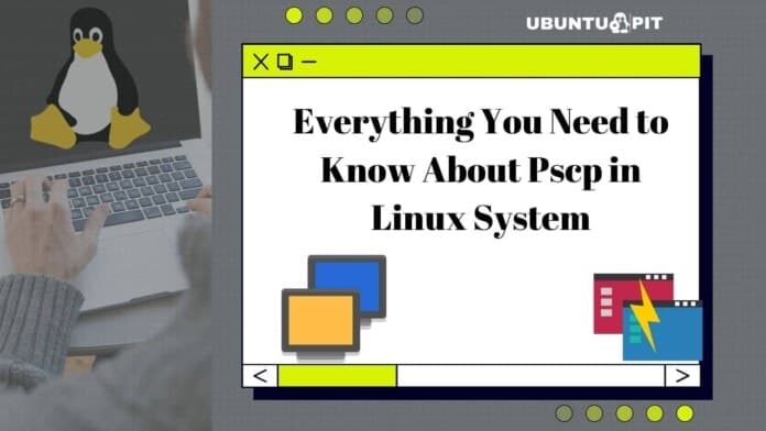 Everything you need to know about Pscp in Linux systems