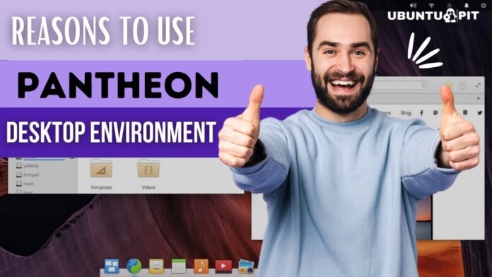 Reasons To Use Pantheon Desktop Environment