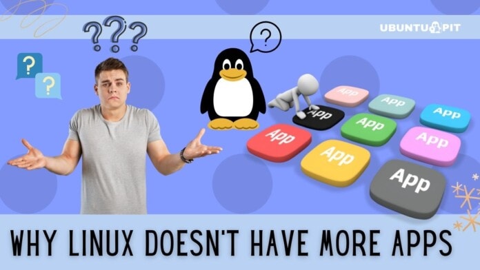 Why Linux Doesn't Have More Apps