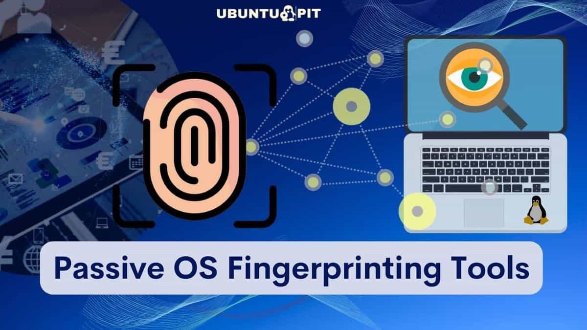 5 Best Open Source Passive OS Fingerprinting Tools