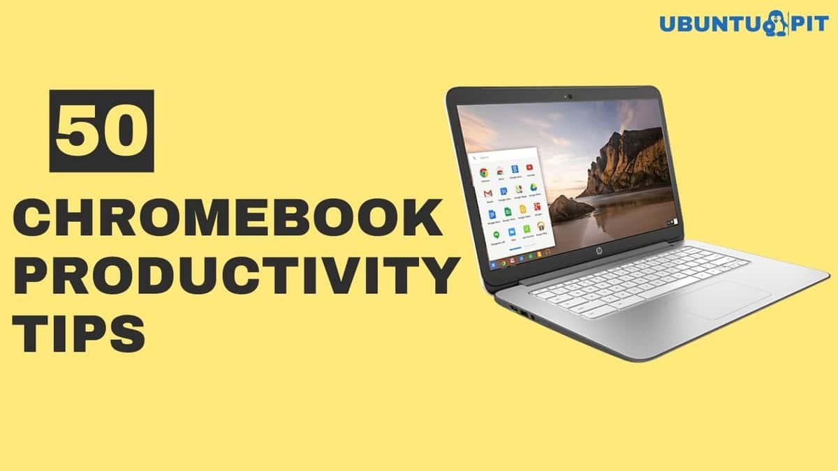 50 Chromebook Productivity Tips To Supercharge Your Task