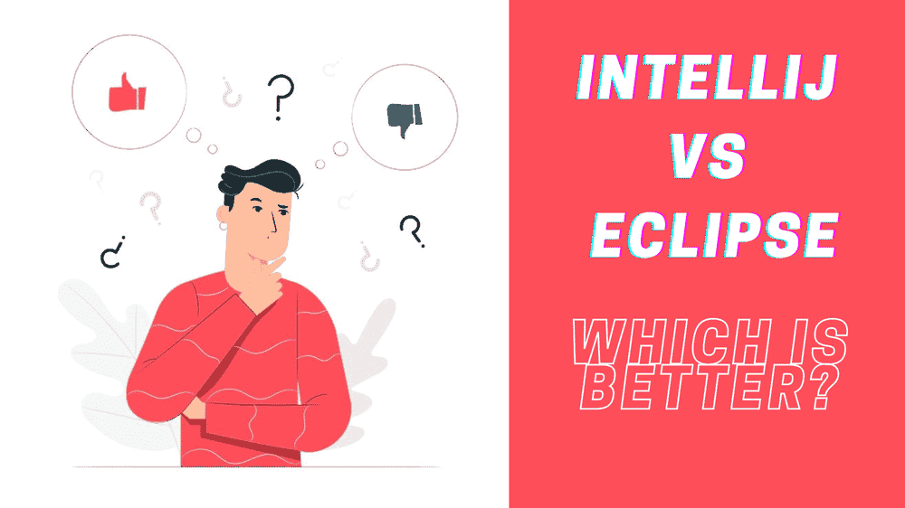 IntelliJ vs Eclipse - Which Is better?