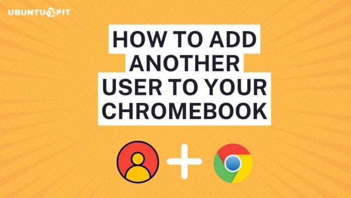 How to Add Another User to Your Chromebook