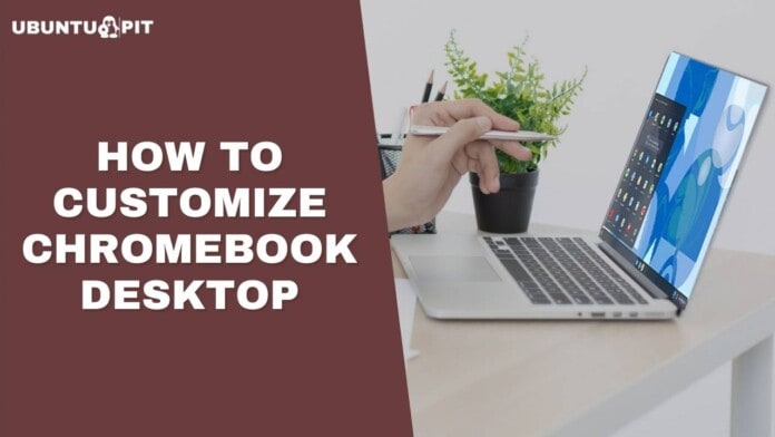 How to Customize Chromebook Desktop