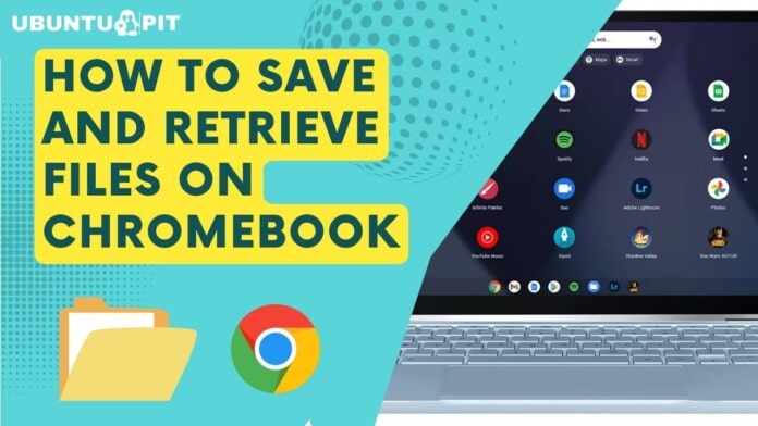 How to Save and Retrieve Files on Chromebook