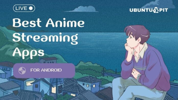 Best Anime Streaming Apps for Android