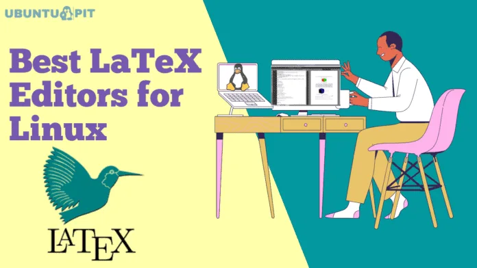 33 Best LaTeX Editors for Linux (Both Offline and Online)