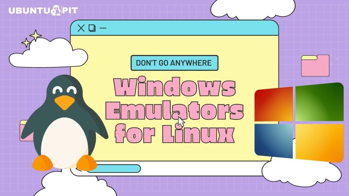 15 Best Windows Emulators for Linux Enthusiasts