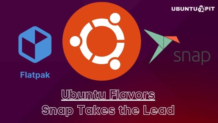A New Era for Ubuntu Flavors Snap Takes the Lead
