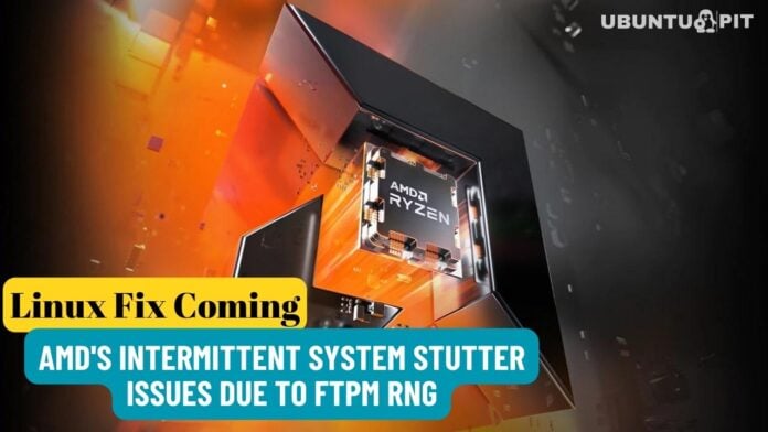Linux Fix Coming AMD's Intermittent System Stutter Issues Due To fTPM RNG