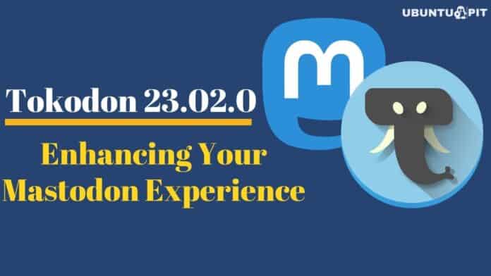 Tokodon 23.02.0 - Enhancing Your Mastodon Experience on Linux
