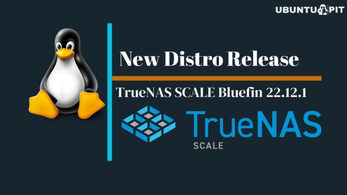 TrueNAS SCALE Bluefin 22.12.1 Released