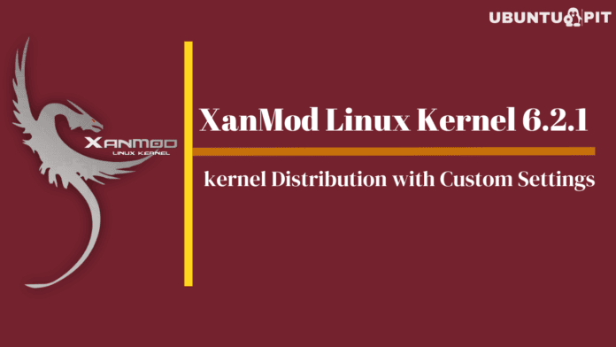 XanMod Linux Kernel 6.2.1 Released