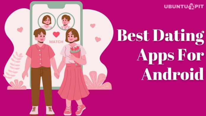 Best Dating Apps For Android Device