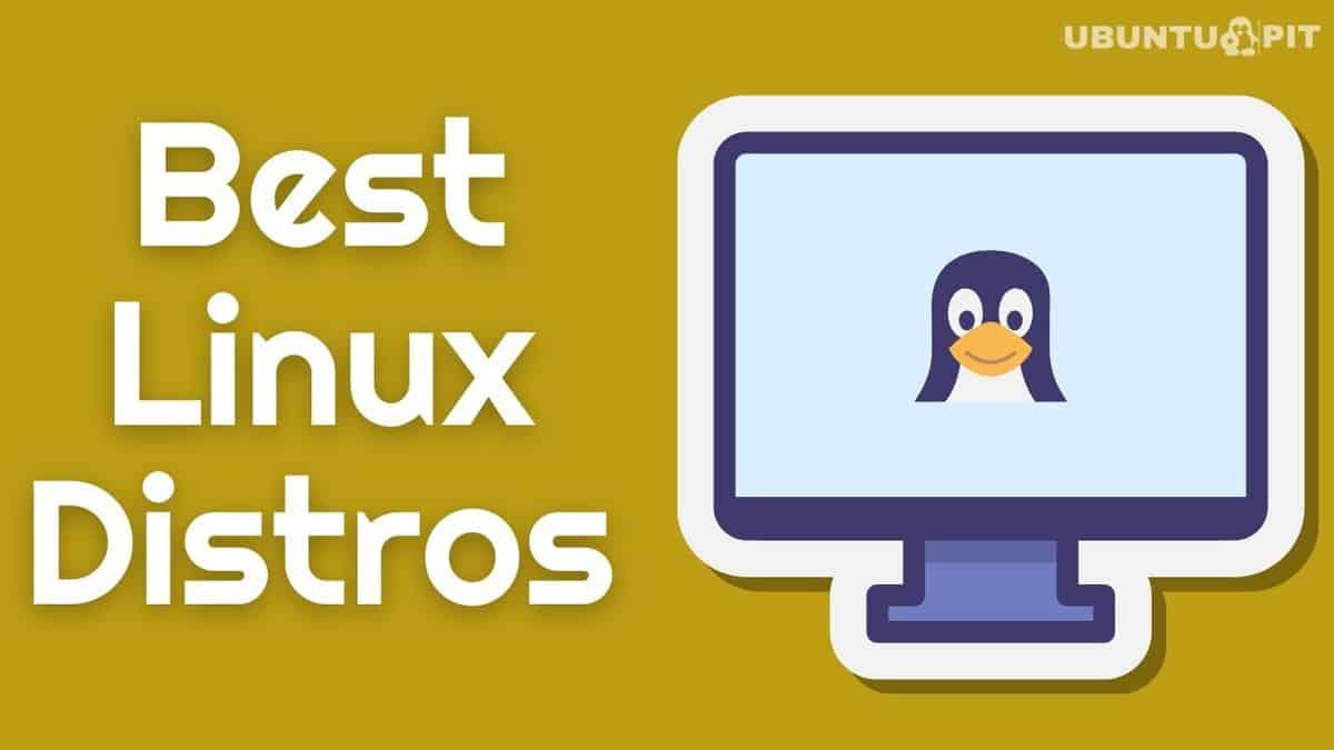 10 Best Linux Distros To Boost Up Your Linux Experience