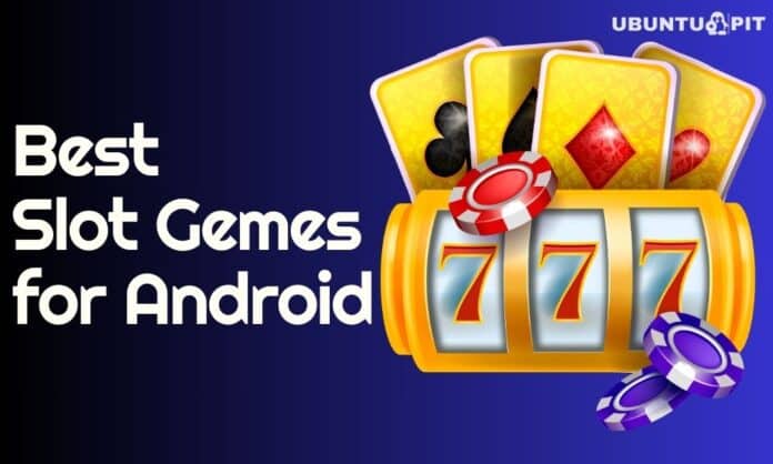 Best Slot Gemes for Android Devices