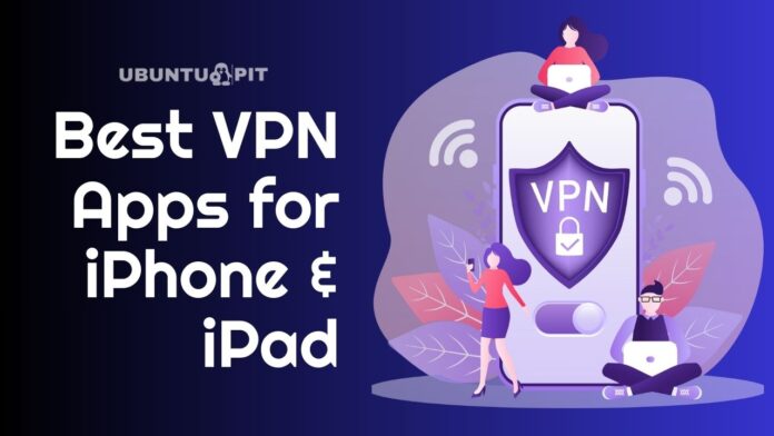 Best VPN Apps for iPhone and iPad