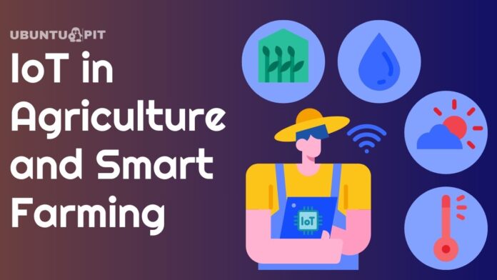IoT in Agriculture and Smart Farming