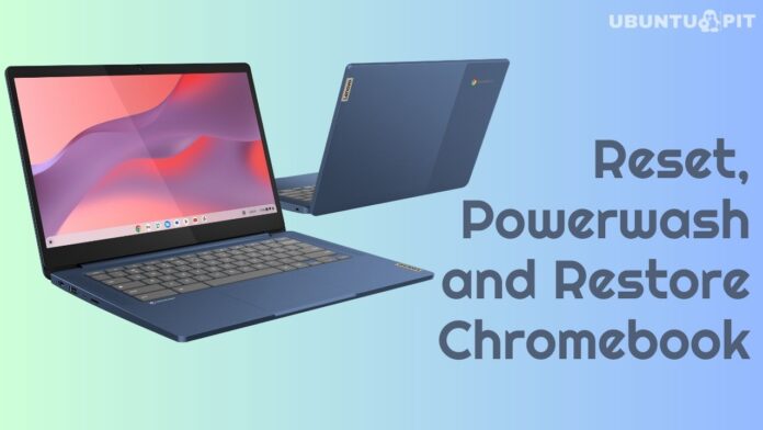Reset, Powerwash and Restore Chromebook