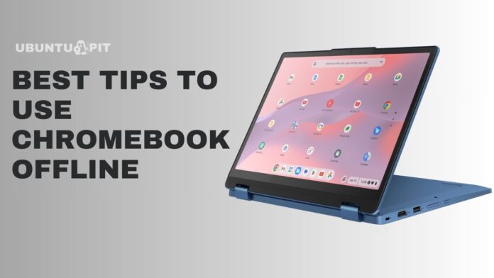 Tips To Use Chromebook Offline