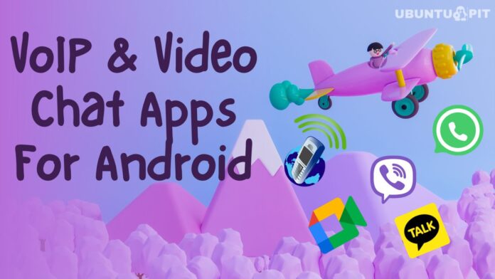 VoIP and Video Chat Apps For Android Devices