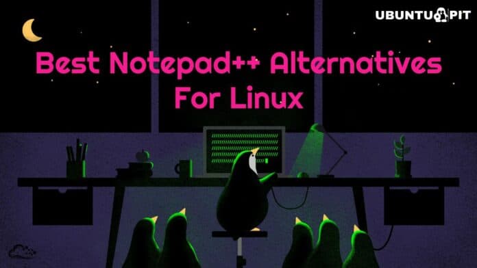 Notepad++ Alternatives for Linux