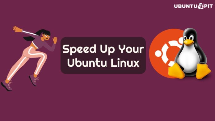 Tips To Speed Up Your Ubuntu Linux
